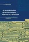 Dekonstruktion von Geschlechtsidentität - Transversale Differenzen