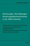 Zeichnungen, Darstellungen, Schaltungsdokumentationen in der Elektrotechnik