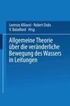 Allgemeine Theorie über die veränderliche Bewegung des Wassers in Leitungen