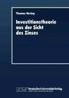 Investitionstheorie aus der Sicht des Zinses