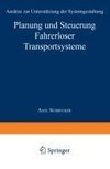 Planung und Steuerung Fahrerloser Transportsysteme