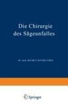 Die Chirurgie des Sägeunfalles