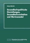 Gesundheitspolitische Einstellungen, Gesundheitsverhalten und Wertewandel