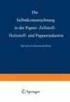 Die Selbstkostenrechnung in der Papier-, Zellstoff-, Holzstoff- und Pappenindustrie