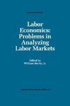 Labor Economics: Problems in Analyzing Labor Markets