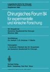 Chirurgisches Forum '84 für experimentelle und klinische Forschung