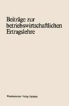 Beiträge zur betriebswirtschaftlichen Ertragslehre