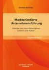 Marktorientierte Unternehmensführung: Erkennen von zukunftsbezogenen Chancen und Risiken