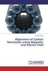 Alignment of Carbon Nanotubes using Magnetic and Electric Field