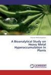 A Bioanalytical Study on Heavy Metal Hyperaccumulation In Plants