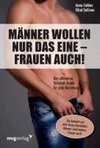 Männer wollen nur das eine - Frauen auch!