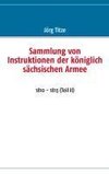 Sammlung von Instruktionen der königlich sächsischen Armee