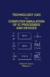 Technology CAD - Computer Simulation of IC Processes and Devices