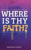 Where Is Thy Faith?