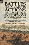 Battles, Engagements, Actions, Skirmishes and Expeditions of the American Civil War, 1861-66: A Comprehensive List of Conflicts on Land and at Sea