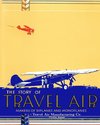 The Story of Travel Air Makers of Biplanes and Monoplanes