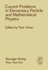 Current Problems in Elementary Particle and Mathematical Physics