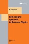 Path Integral Approach to Quantum Physics