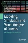 Modeling, Simulation and Visual Analysis of Crowds