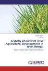 A Study on District-wise Agricultural Development in West Bengal