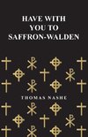 Have with You to Saffron-Walden