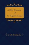 A New Grammar of the English Tongue - With Chapters on Composition, Versification, Paraphrasing and Punctuation