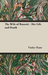 The Wife of Rossetti - Her Life and Death