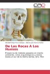 De Las Rocas A Los Huesos