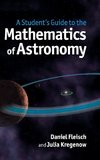 A Student's Guide to the Mathematics of Astronomy