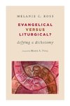 Evangelical Versus Liturgical?