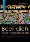 Beeil dich, aber mach langsam