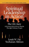 Spiritual Leadership in Action: The Cel Story: Achieving Extraordinary Results Through Ordinary People (Hc)