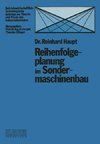 Reihenfolgeplanung im Sondermaschinenbau