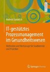 IT-gestütztes Prozessmanagement im Gesundheitswesen