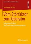 Vom Störfaktor zum Operator