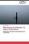 Macedonio Fernández: la vida y la literatura