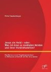 Jesus als Held - oder: Was ist dran an medialen Helden und ihrer Vorbildfunktion? Ergebnisse einer Fragebogenanalyse im Religionsunterricht bei Berufsschülern