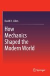 How Mechanics Shaped the Modern World