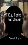 F.E.s, Techs, & Jackie