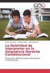 La Habilidad de Interpretar en la Asignatura Derecho Constitucional