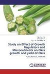 Study on Effect of Growth Regulators and Micronutrients on Okra growth and yield of Okra