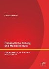 Frühkindliche Bildung und Medienkonsum: Über den Einfluss des Fernsehens auf die Kindheit