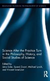 Science after the Practice Turn in the Philosophy, History, and Social Studies of Science