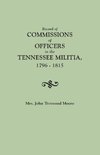 Record of Commissions of Officers in the Tennessee Militia, 1796-1815