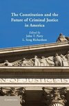 The Constitution and the Future of Criminal Justice in             America