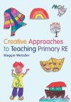 Creative Approaches to Teaching Primary RE