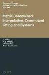 Metric Constrained Interpolation, Commutant Lifting and Systems