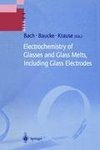 Electrochemistry of Glasses and Glass Melts, Including Glass Electrodes