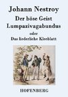 Der böse Geist Lumpazivagabundus oder Das liederliche Kleeblatt