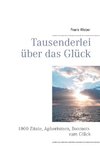 Tausenderlei über das Glück